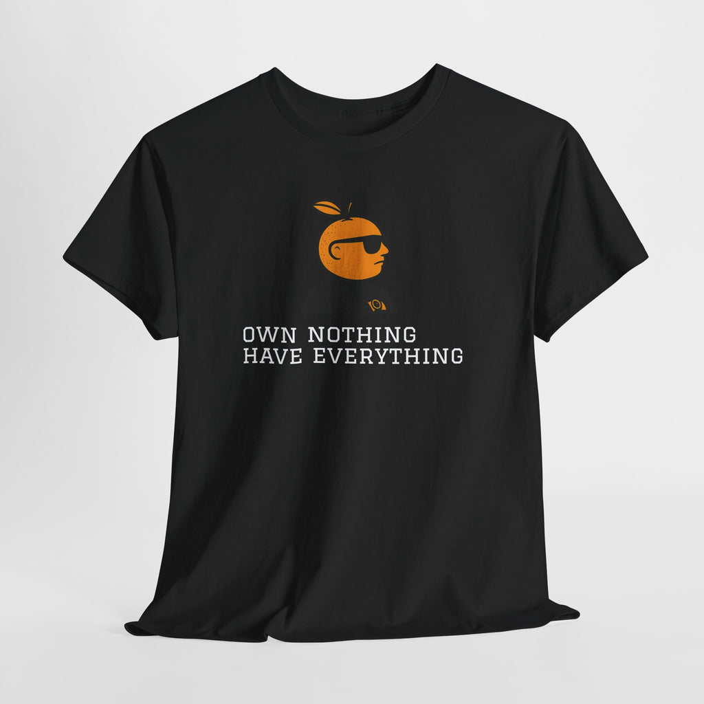 OWN NOTHING. HAVE EVERYTHING